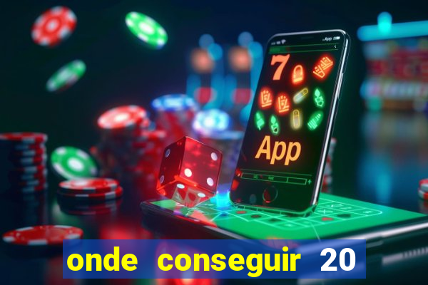 onde conseguir 20 reais agora